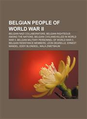 Belgian people of World War II Belgian Nazi collaborators, Belgian Righteous Among the Nations, Belgian civilians killed in World War II,1157780709,9781157780700