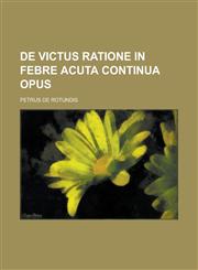 De victus ratione in febre acuta continua opus,1234329905,9781234329907