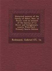 Historical Memoir of the Family of Poher, Poer, or Power; With an Account of the Barony of Le Power and Coroghmore, County Waterford - Primary Source,1294783483,9781294783480