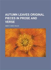 Autumn Leaves Original Pieces in Prose and Verse,1443223816,9781443223812