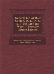 General Sir Arthur Cotton, R. E., K. C. S. I. His Life and Work - Primary Source Edition,1293422185,9781293422182