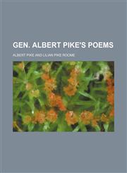 Gen. Albert Pike's poems,1151176893,9781151176899