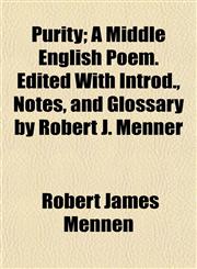 Purity; A Middle English Poem. Edited With Introd., Notes, and Glossary by Robert J. Menner,1152699237,9781152699236