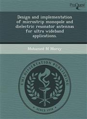 Design and implementation of microstrip monopole and dielectric resonator antennas for ultra wideband applications.,1248949072,9781248949078