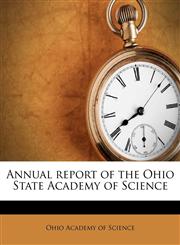 Annual report of the Ohio State Academy of Science,1174654287,9781174654282