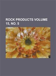 Rock Products Volume 15, no. 5,1236984285,9781236984289
