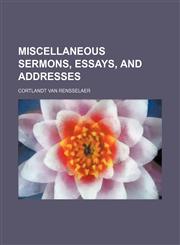 Miscellaneous sermons, essays, and addresses,1151742716,9781151742711