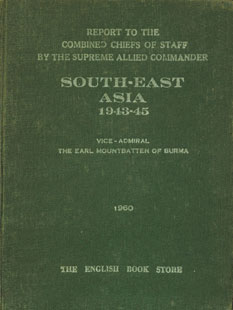 Reports to the Combined Chiefs of Staff by the Supreme Allied Commander South East-Asia, 1943-45 2nd Impression