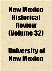 New Mexico Historical Review (Volume 32),1152437054,9781152437050