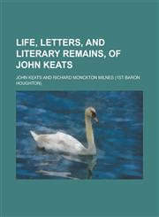 Life, letters, and literary remains, of John Keats Volume 1,1130702898,9781130702897