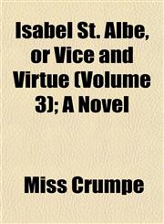 Isabel St. Albe, or Vice and Virtue (Volume 3); A Novel,1152974335,9781152974333