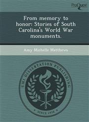 From memory to honor Stories of South Carolina's World War monuments.,1248971426,9781248971420