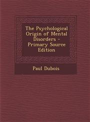 Psychological Origin of Mental Disorders,1289731047,9781289731045