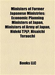 Ministers of Former Japanese Ministries Economic Planning Ministers of Japan, Ministers of Army of Japan, Hideki Tōjō, Hisaichi Terauchi,1158168292,9781158168293