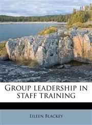 Group leadership in staff training,1175963755,9781175963758