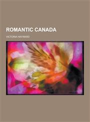 Romantic Canada,1230290672,9781230290676