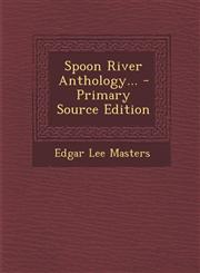 Spoon River Anthology... - Primary Source Edition,1294376624,9781294376620