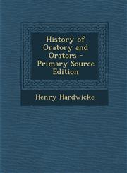 History of Oratory and Orators,1289743010,9781289743017