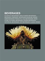 Beverages Alcoholic beverages, Barley-based beverages, Beverage companies, Beverages museums, Brand name beverage products, Cold beverages,1157079040,9781157079040