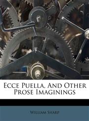 Ecce Puella, And Other Prose Imaginings,1179668499,9781179668499