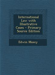 International Law with Illustrative Cases - Primary Source Edition,1287716350,9781287716358