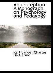 Apperception A Monograph on Psychology and Pedagogy,110338225X,9781103382255