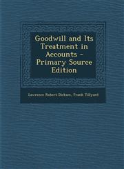 Goodwill and Its Treatment in Accounts - Primary Source Edition,1293605220,9781293605226
