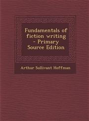 Fundamentals of Fiction Writing - Primary Source Edition,1287638406,9781287638407