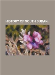 History of South Sudan Adar Oilfield, Addis Ababa Agreement (1972), Anglo-Egyptian Sudan, Anyanya, Anyanya II, Azania Liberation Front, Block,1230825460,9781230825465