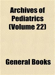 Archives of Pediatrics (Volume 22),1153357593,9781153357593