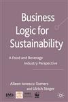 Business Logic for Sustainability A Food and Beverage Industry Perspective,0230551319,9780230551312