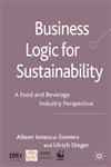 Business Logic for Sustainability A Food and Beverage Industry Perspective,0230551319,9780230551312