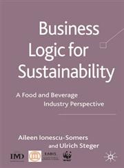 Business Logic for Sustainability A Food and Beverage Industry Perspective,0230551319,9780230551312