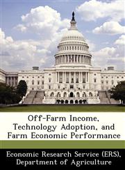 Off-Farm Income, Technology Adoption, and Farm Economic Performance,1249367158,9781249367154