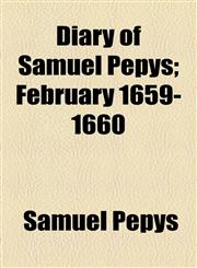 Diary of Samuel Pepys; February 1659-1660,1153600587,9781153600583