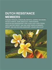 Dutch Resistance members Poncke Princen, Frieda Belinfante, Corrie ten Boom, Peter Hurkos, Henk Sneevliet, Hans Koning, Geertruida Middendorp,1155347056,9781155347059