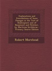 Explanations and Emendations of Some Passages in the Text of Shakespeare and of Beaumont and Fletcher, by Martinus Scriblerus - Primary Source Edition,1287961819,9781287961819