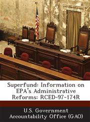 Superfund Information on EPA's Administrative Reforms: Rced-97-174r,1289125538,9781289125530