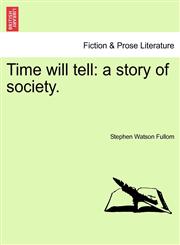 Time will tell a story of society.,1241579512,9781241579517