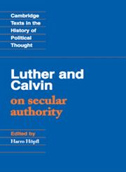 Luther and Calvin on Secular Authority,0521349869,9780521349864