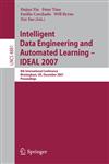 Intelligent Data Engineering and Automated Learning - IDEAL 2007 8th International Conference, Birmingham, UK, December 16-19, 2007, Proceedings 1st Edition,3540772251,9783540772255