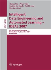 Intelligent Data Engineering and Automated Learning - IDEAL 2007 8th International Conference, Birmingham, UK, December 16-19, 2007, Proceedings 1st Edition,3540772251,9783540772255