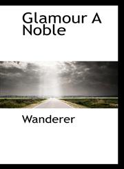 Glamour A Noble,1116535157,9781116535150