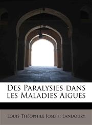 Des Paralysies dans les Maladies Aigues,124164912X,9781241649128