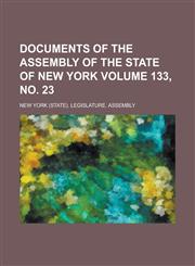 Documents of the Assembly of the State of New York Volume 133, No. 23,1234084090,9781234084097