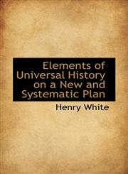 Elements of Universal History on a New and Systematic Plan,1113098023,9781113098023
