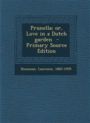 Prunella; or, Love in a Dutch garden  - Primary Source Edition,1293347973,9781293347973