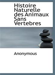 Histoire Naturelle des Animaux Sans Vertebres,1116085054,9781116085051