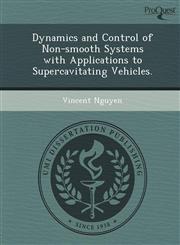 Dynamics and Control of Non-smooth Systems with Applications to Supercavitating Vehicles.,1249881285,9781249881285