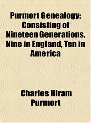 Purmort Genealogy; Consisting of Nineteen Generations, Nine in England, Ten in America,1154824993,9781154824995